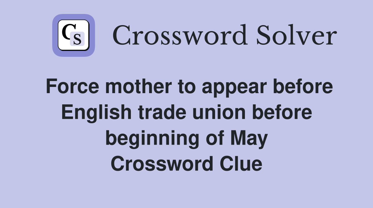 Force mother to appear before English trade union before beginning of